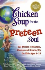 Chicken Soup for the Preteen Soul: Stories of Changes, Choices and Growin - GOOD