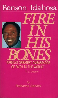 Fire in His Bones: The Story of Benson Idahosa Ruthanne Garlock paperback Go...