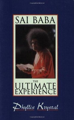Sai Baba Ultimate Experience: The Ultimate Experience - Krystal, Phyllis