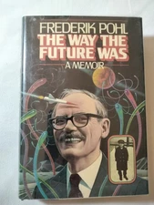 Way the Future Was : A Memoir by Frederick Pohl 1978 Hardcover SIGNED