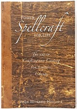 Power Spellcraft For Life / Arin Murphy-Hiscock ~ Provenance Press