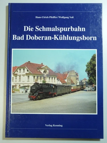 Die Schmalspurbahn Bad Doberan - Kühlungsborn, Pfeiffer Voß, Verlag Kenning 1998