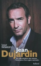 Jean Dujardin : du café-théâtre aux oscars, l'itinéraire d'un gars normal : bio