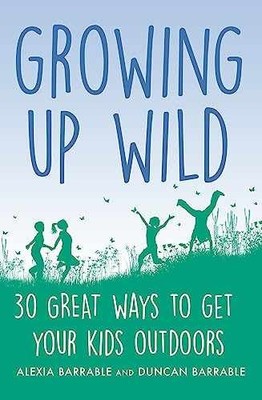 Growing up Wild: 30 Great - Paperback, by Barrable Alexia; Barrable - Very Good