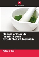 Manual PráTico De FarmáCia Para Estudantes De FarmáCia Malay K. Das