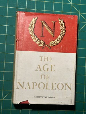 The Age of Napoleon by J. Christopher Herold
