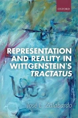 Representation and Reality in Wittgenstein's ^ITractatus^R - 9780198743941