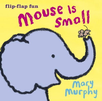 Mouse Is Small - Board book By Murphy, Mary - VERY GOOD