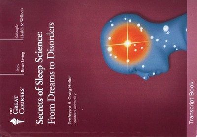 Secrets of Sleep Science: From Dreams to Disorders, Course Guidebook