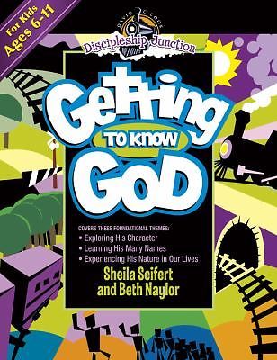 Getting to Know God (Discipleship Junction) by Sheila Seifert;  Beth Naylor