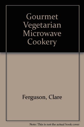 Gourmet Vegetarian Microwave Cookbook by Clare Ferguson 97809488
