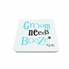Groom Needs Booze* Lots! The Bright Side Coaster