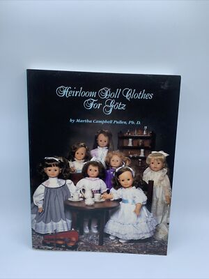 1996 Heirloom Doll Clothes for Gotz by Martha C. Pullen Paperback Book Guide