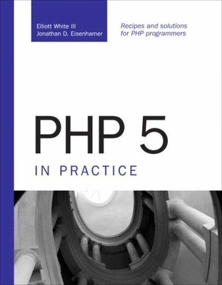 PHP 5 IN PRACTICE By Elliott White & Jonathan D. Eisenhamer Excellent Condition