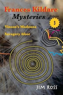 Frances Kildare Mysteries: Vinson's Madonna and Savagery Afoot by Jim Ross (Engl