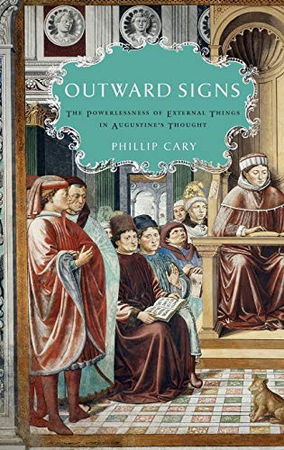 Outward Signs: The Powerlessness of External Things in Augustine's Thought by P - Image 2