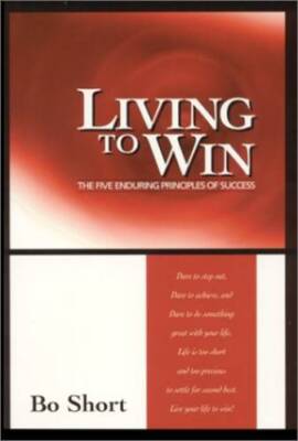 Living to Win: The Five Enduring Principles of Success - Paperback - GOOD