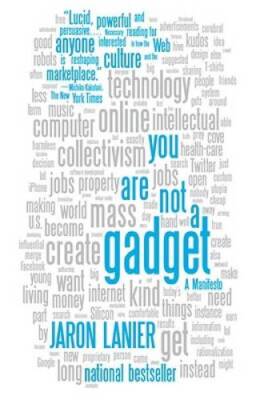 You Are Not a Gadget: A Manifesto - Paperback By Lanier, Jaron - VERY GOOD