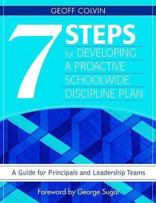 Seven Steps for Developing a Proactive Schoolwide Discipline Plan: A Guide for P