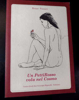 Renzo Passari UN PETTIROSSO VIA NEL COSMO /Centro Studi Don Giuseppe Riganelli