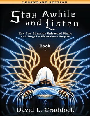 Stay Awhile and Listen: Book I Legendary Edition: How Two Blizzards Unleashe...