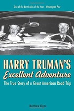 HARRY TRUMAN'S EXCELLENT ADVENTURE: THE TRUE STORY OF A By Matthew Algeo *Mint*
