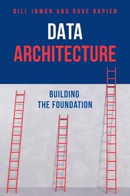 Data Architecture Building the Foundation Bill Inmon (u. a.) Taschenbuch 2025