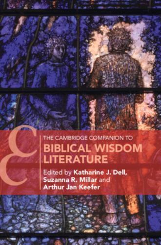 The Cambridge Companion to Biblical Wisdom Literature Dell Millar Keefer