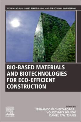Bio-based Materials and Biotechnologies for Eco-efficient Construction Torgal