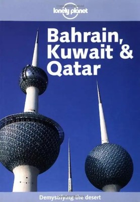 Bahrain, Kuwait & Qatar (Lonely Planet Bahrain, Kuwait & Qatar) - Robison, Gordo