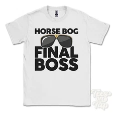 HORSE BOG FINAL BOSS T-SHIRT funny xmas gift coldstream scottish borders