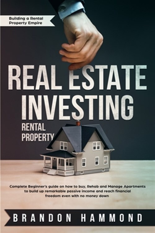 Real Estate Investing - Rental Property: Complete Beginner's guide on how to ...