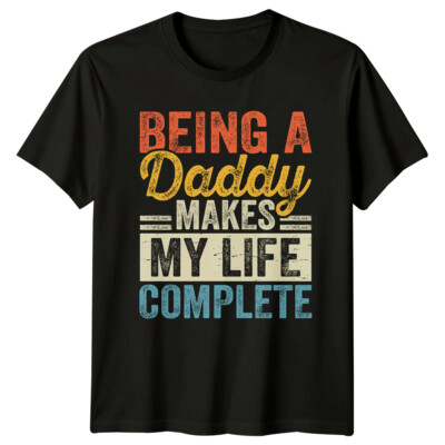 Being A Daddy Makes My Life Complete Vatertag T-Shirt