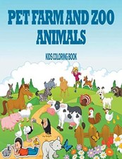Pet, Farm  Zoo Animals: Kids Coloring Book