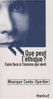 Que peut l'éthique? Faire face à l'homme qui vient (French) Paperback - 2008