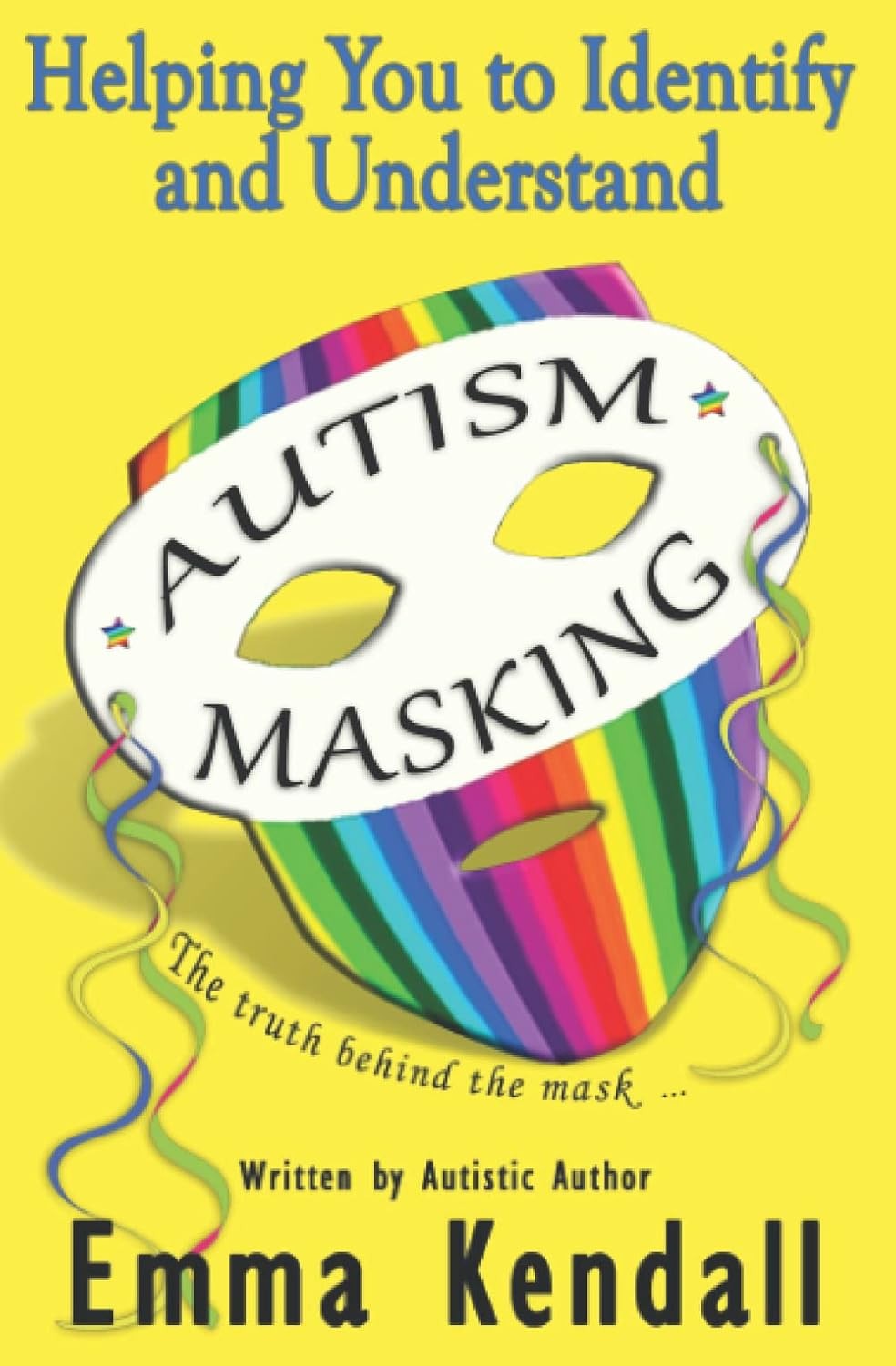 Helping You to Identify and Understand Autism Masking: The Truth Behind the Mas