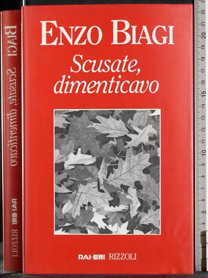 SCUSATE, DIMENTICAVO. ENZO BIAGI. RAI ERI/RIZZOLI. 1ED.