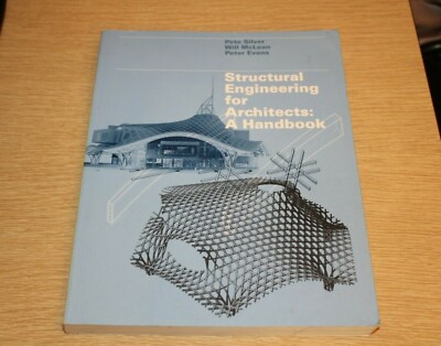 Structural Engineering for Architects : A Handbook by Peter Silver, William McLe