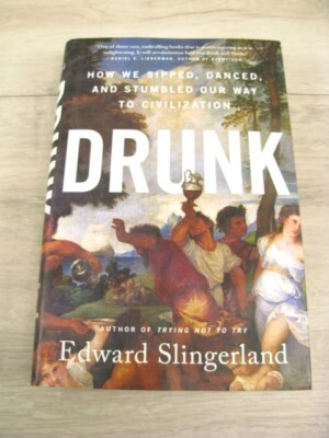 Drunk Edward Slingerland 2021 HC/DJ 1st Ed. Food Psychology Sociology History
