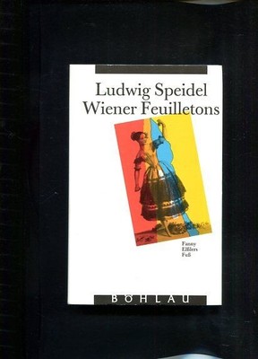 Fanny Elßlers Fuß. Wiener Feuilletons. Speidel, Ludwig: