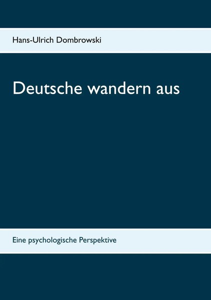 Deutsche Wandern Aus | Eine Psychologische Perspektive | Hans-Ulrich Dombrowski-image