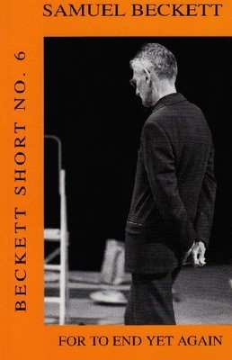 For to End Yet Again and Other Fizzles, Beckett, Samuel
