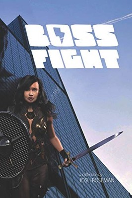 Boss Fight : and Other Stories -  NEW Josh Roseman 2019