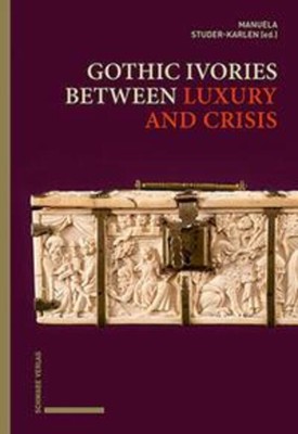 Manuela Studer-Karlen | Gothic Ivories between Luxury and Crisis | Buch (2024)