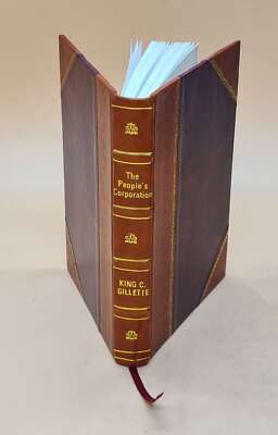 The People'S Corporation / By King C. Gillette. 1924 [Leather Bound]