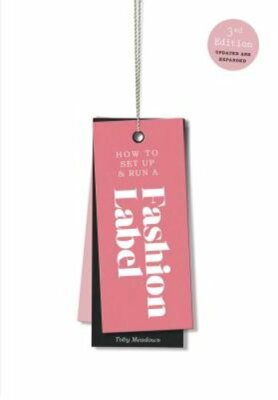 How to Set Up & Run a Fashion Label by Toby Meadows: New