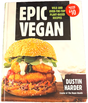 Epic Vegan Cookbook by Dustin Harder Vegan Roadie Quick & Easy Cooking Healthy