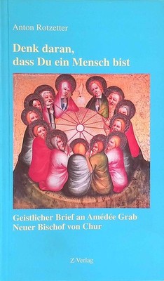 Denk daran, dass Du ein Mensch bist: Geistlicher Brief an Amédée Grab, Neuer Bis