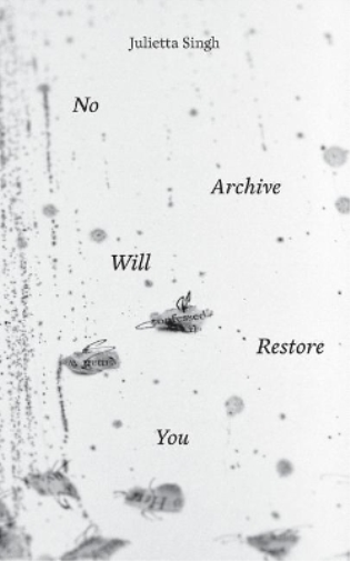 Julietta Singh No Archive Will Restore You (Tascabile)