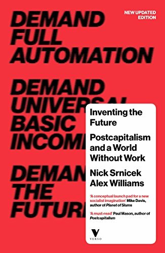 Inventing the Future: Postcapitalism and a World Without Work B .9781784786229